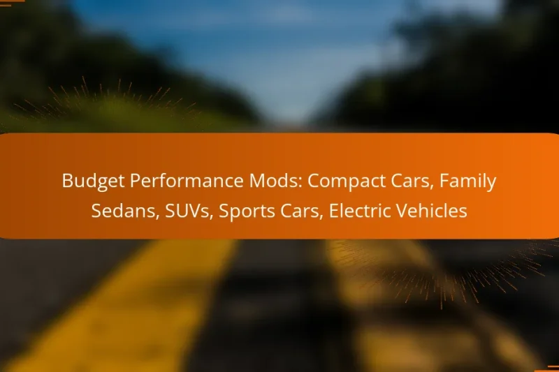 Budget Performance Mods: Compact Cars, Family Sedans, SUVs, Sports Cars, Electric Vehicles