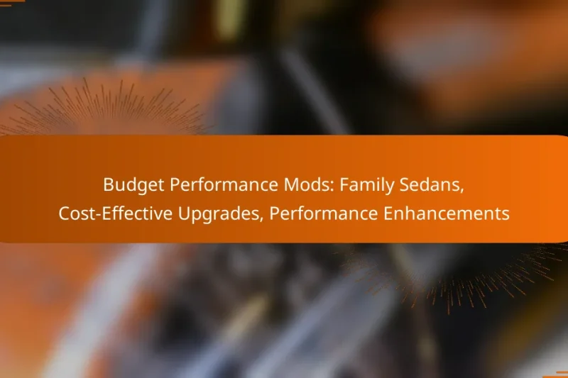 Budget Performance Mods: Family Sedans, Cost-Effective Upgrades, Performance Enhancements