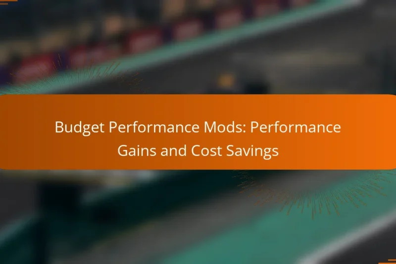 Budget Performance Mods: Performance Gains and Cost Savings