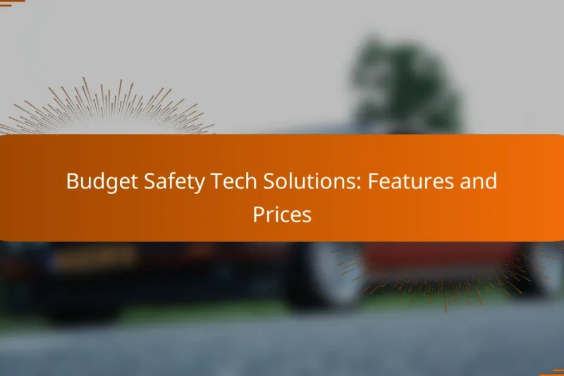 Budget Safety Tech Solutions: Features and Prices
