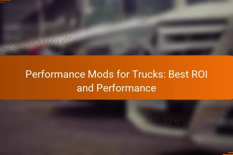Performance Mods for Trucks: Best ROI and Performance