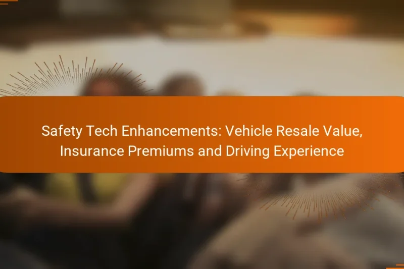 Safety Tech Enhancements: Vehicle Resale Value, Insurance Premiums and Driving Experience