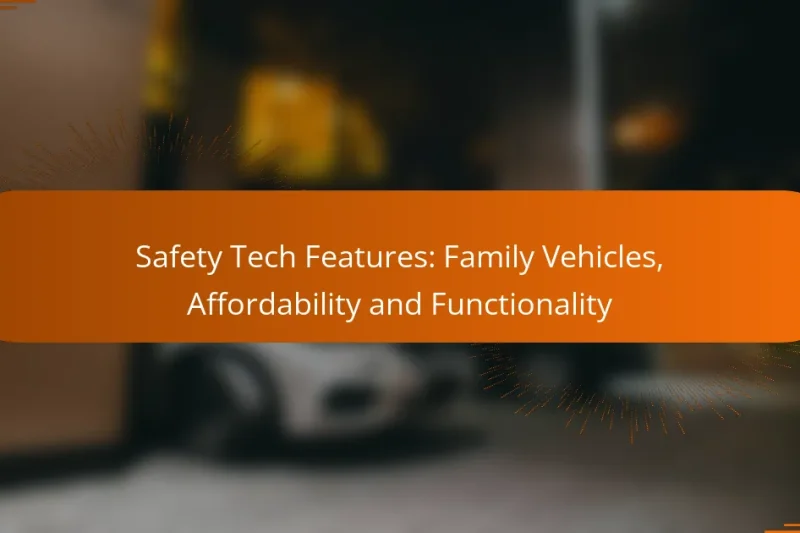 Safety Tech Features: Family Vehicles, Affordability and Functionality