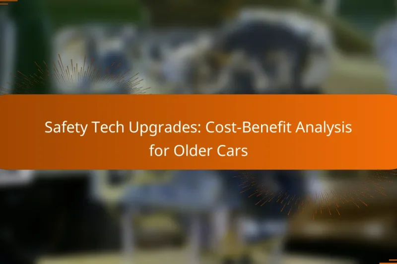 Safety Tech Upgrades: Cost-Benefit Analysis for Older Cars