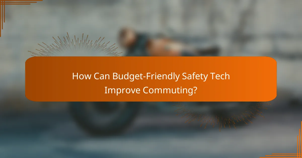 How Can Budget-Friendly Safety Tech Improve Commuting?