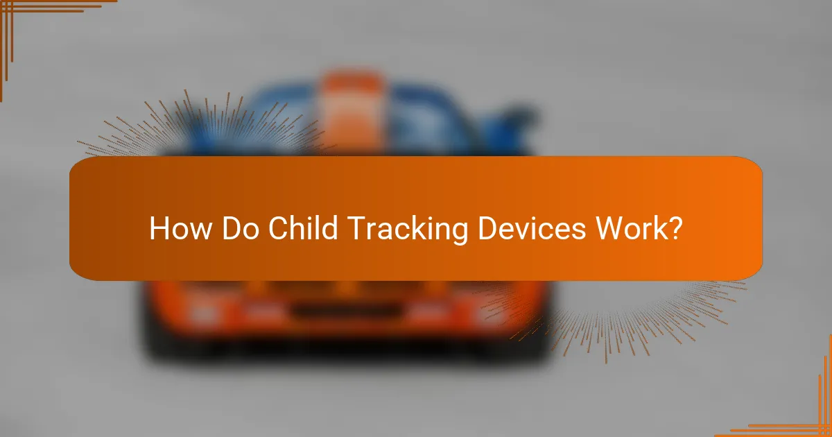 How Do Child Tracking Devices Work?