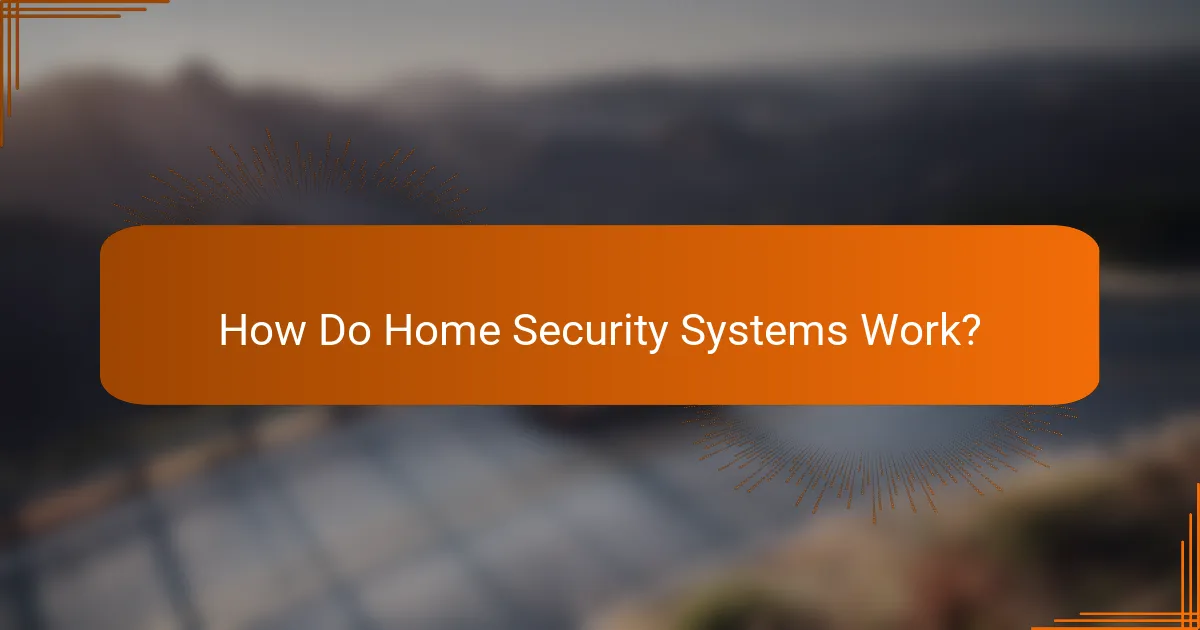 How Do Home Security Systems Work?