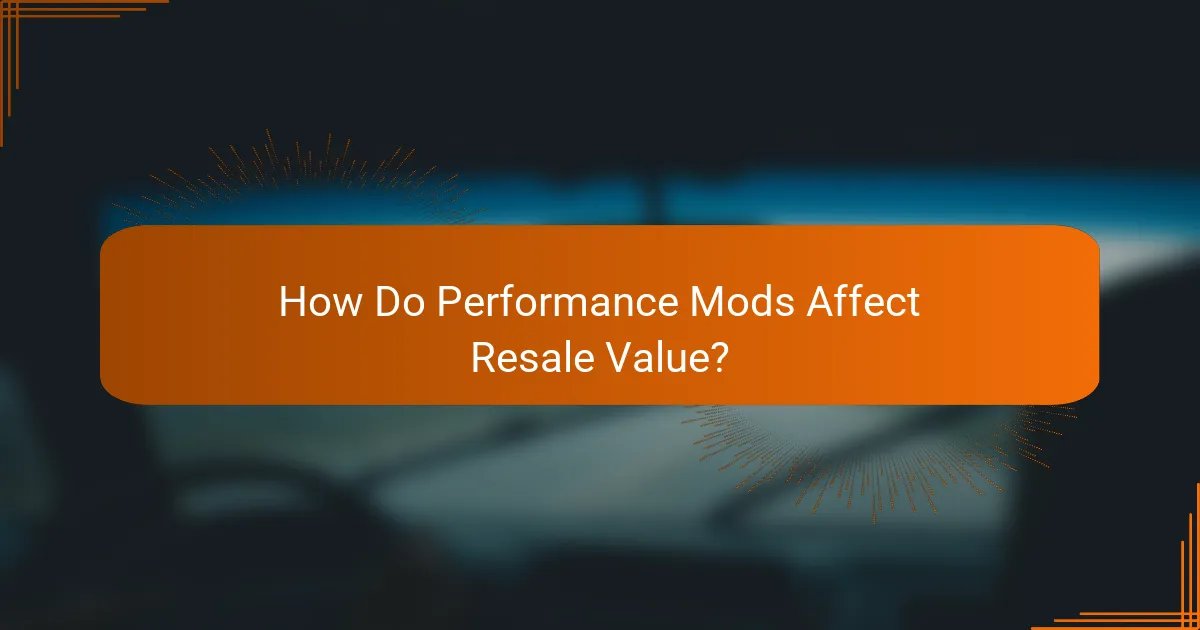 How Do Performance Mods Affect Resale Value?
