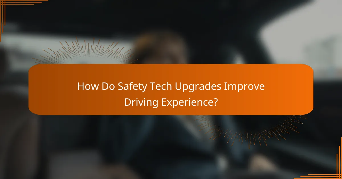 How Do Safety Tech Upgrades Improve Driving Experience?