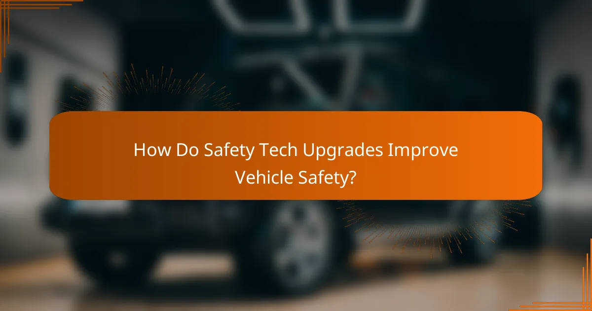 How Do Safety Tech Upgrades Improve Vehicle Safety?