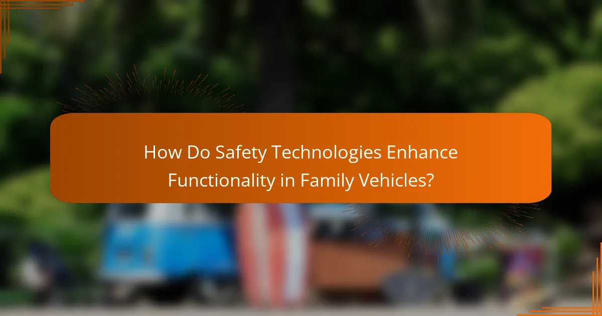 How Do Safety Technologies Enhance Functionality in Family Vehicles?