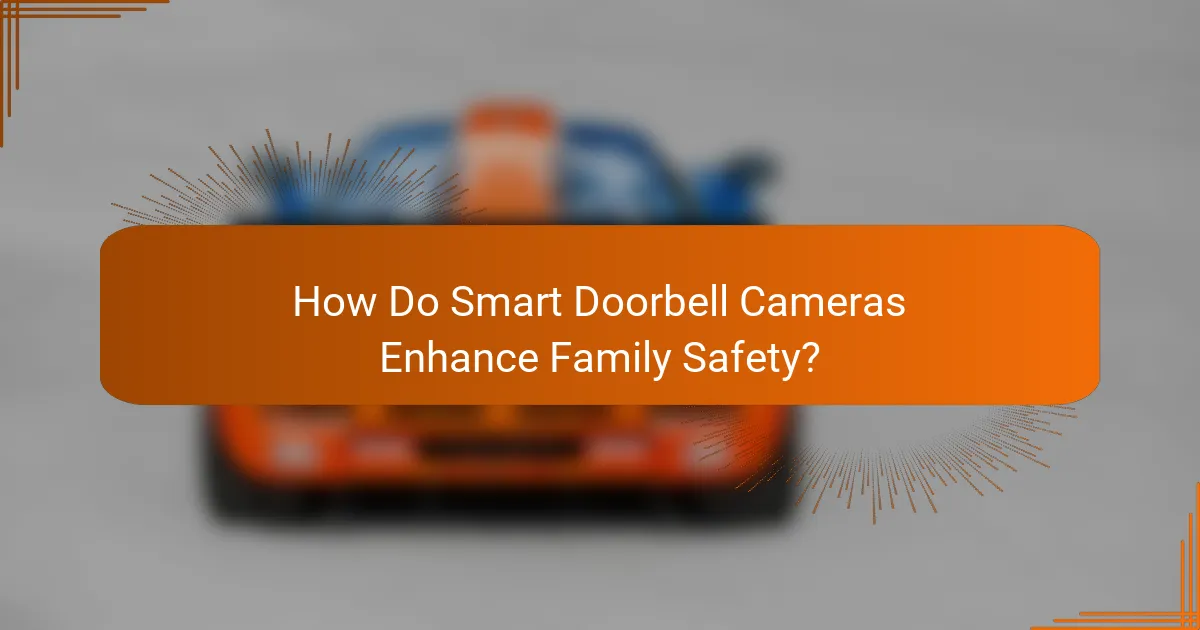 How Do Smart Doorbell Cameras Enhance Family Safety?