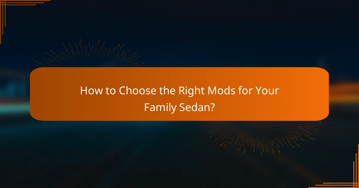 How to Choose the Right Mods for Your Family Sedan?