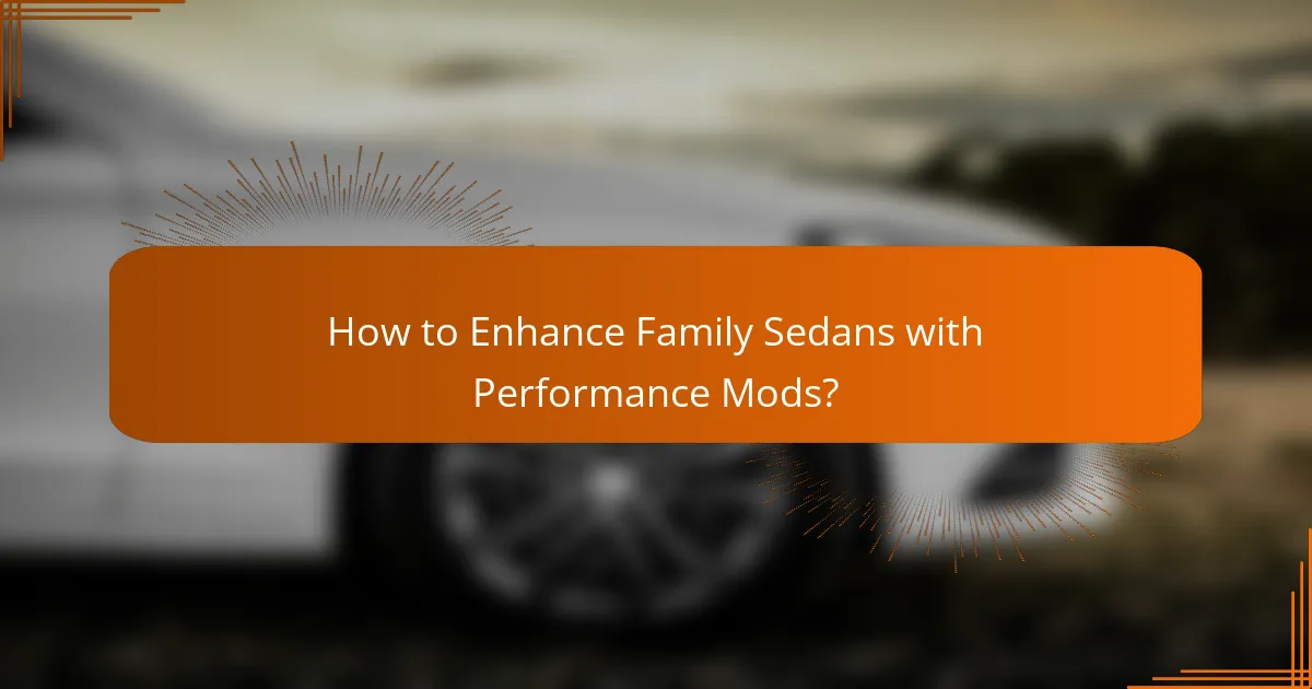 How to Enhance Family Sedans with Performance Mods?
