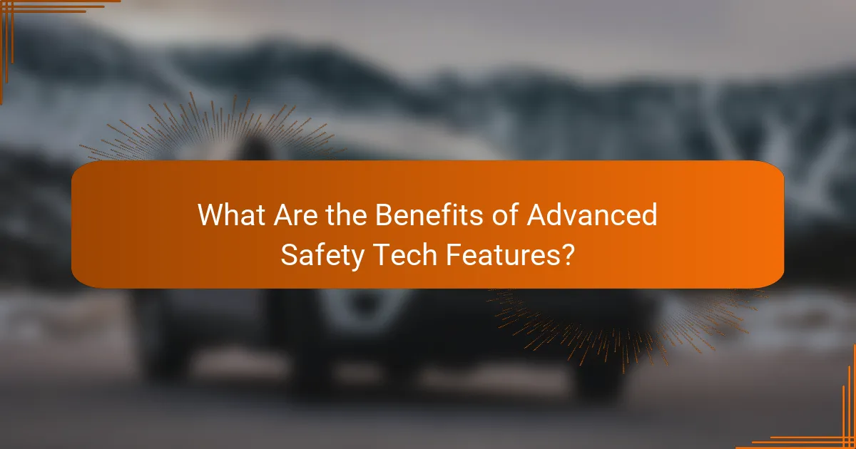 What Are the Benefits of Advanced Safety Tech Features?