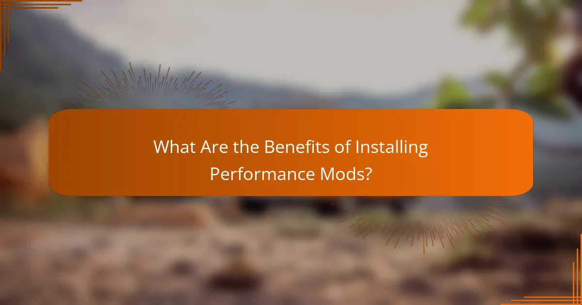 What Are the Benefits of Installing Performance Mods?