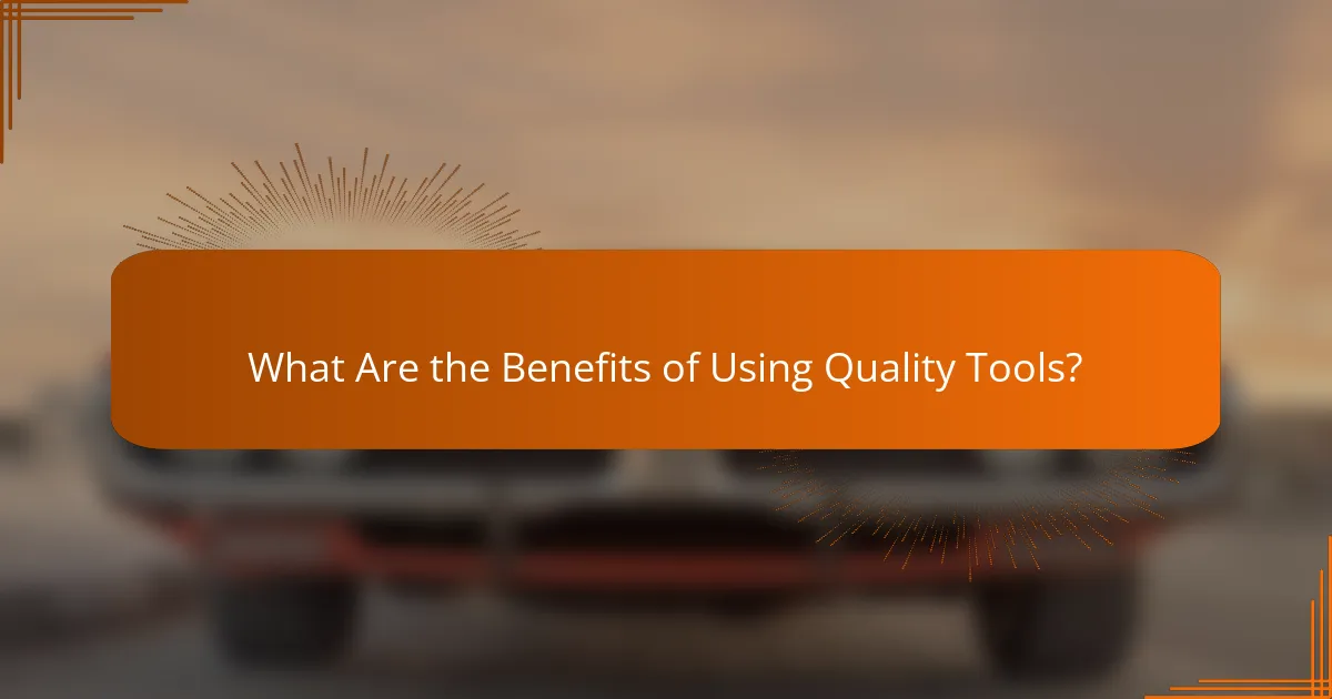 What Are the Benefits of Using Quality Tools?