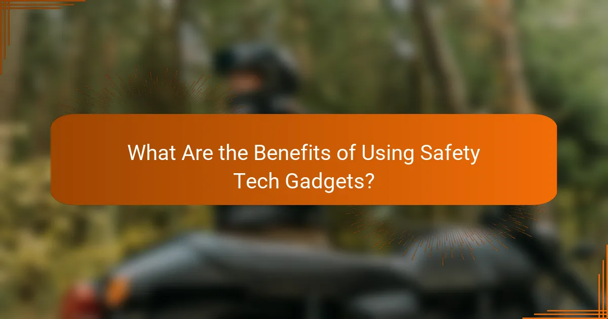 What Are the Benefits of Using Safety Tech Gadgets?