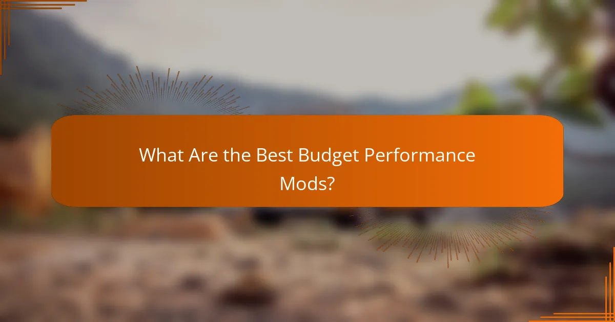 What Are the Best Budget Performance Mods?