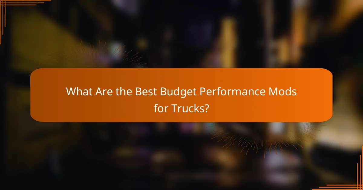 What Are the Best Budget Performance Mods for Trucks?