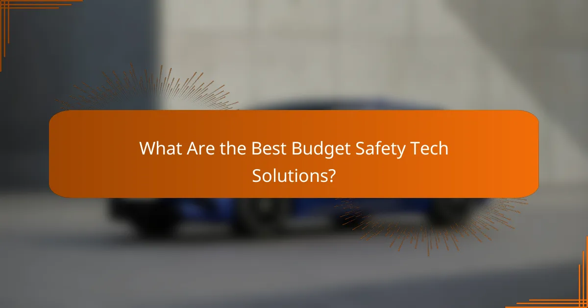What Are the Best Budget Safety Tech Solutions?