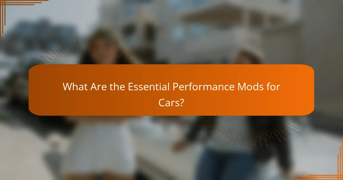 What Are the Essential Performance Mods for Cars?