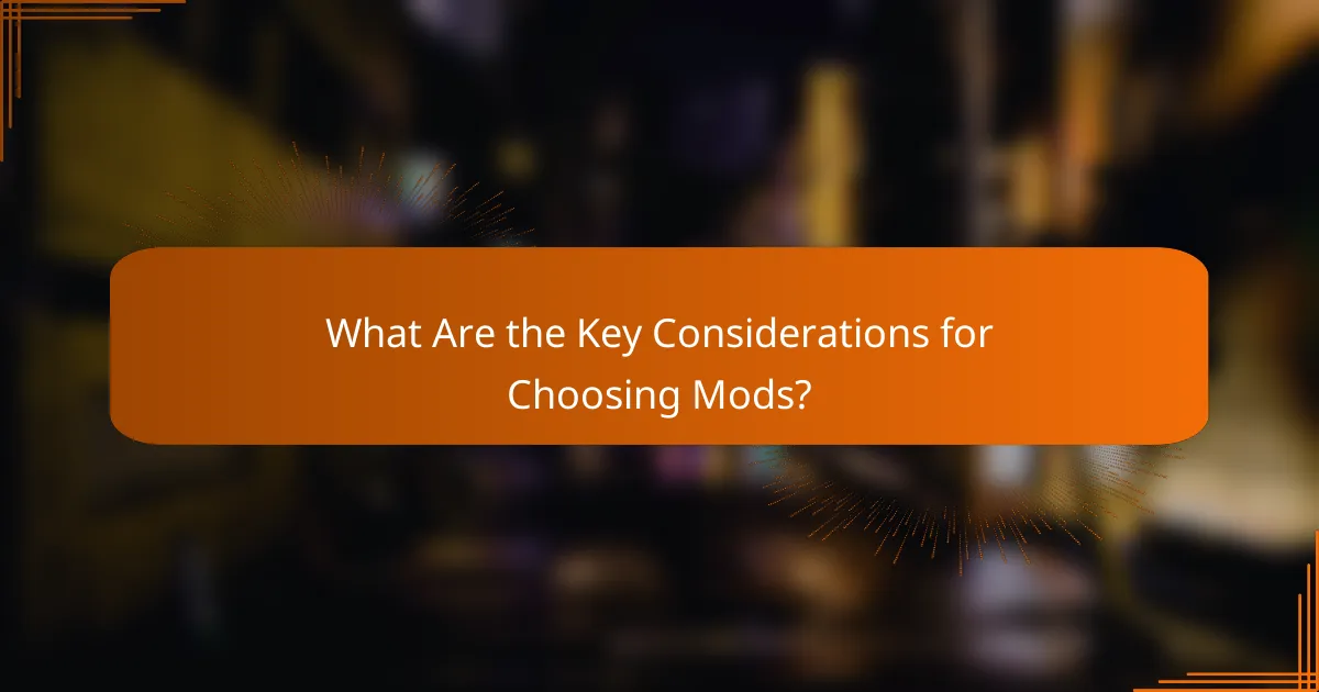 What Are the Key Considerations for Choosing Mods?