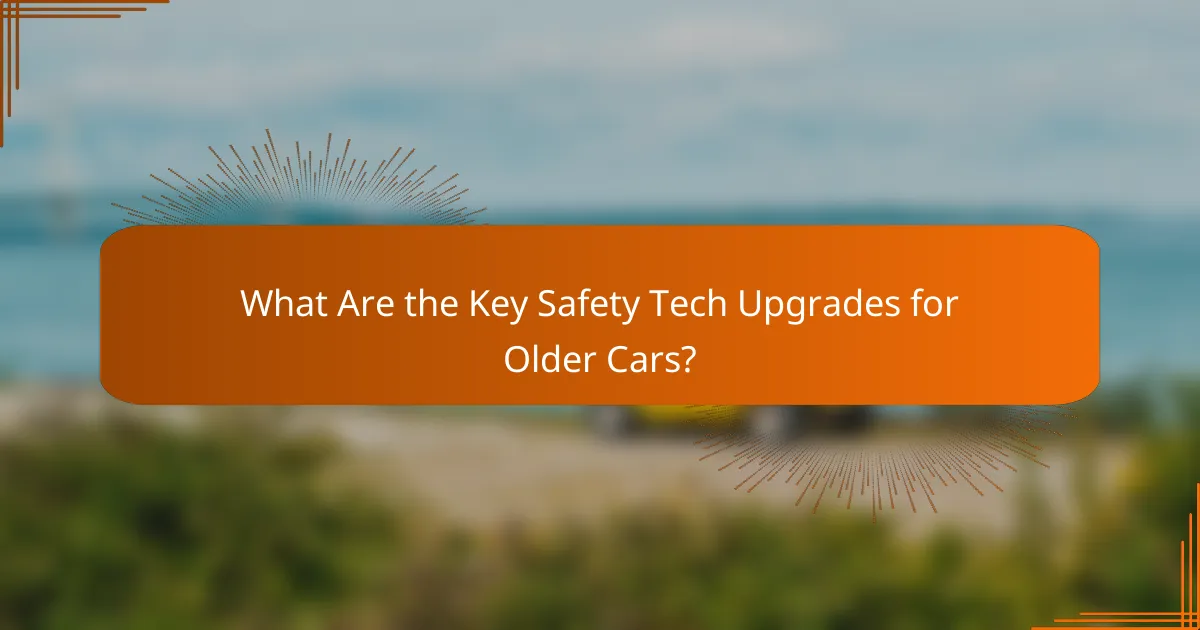 What Are the Key Safety Tech Upgrades for Older Cars?