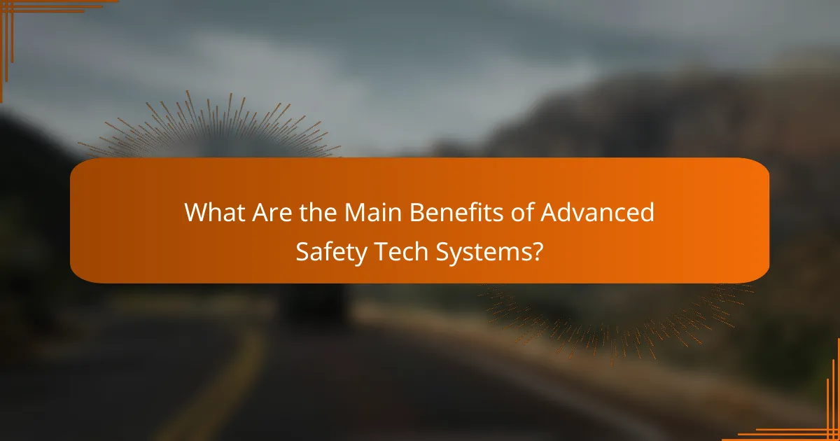 What Are the Main Benefits of Advanced Safety Tech Systems?