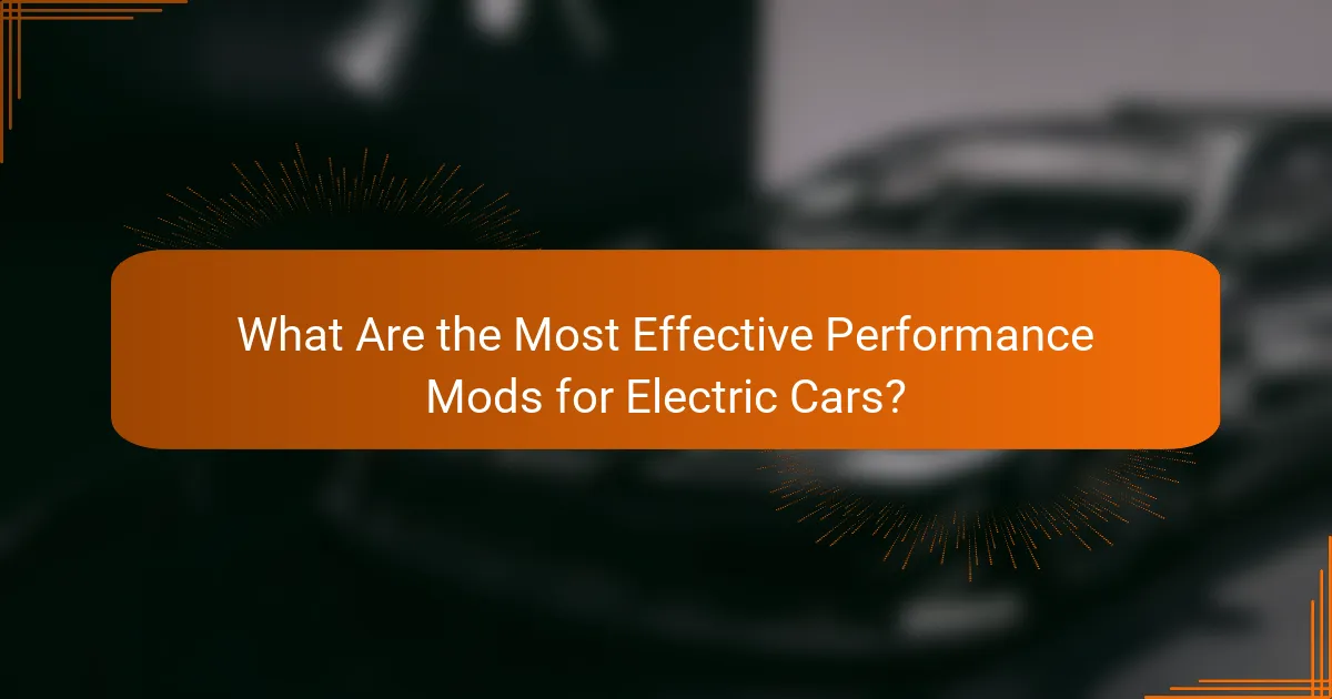 What Are the Most Effective Performance Mods for Electric Cars?