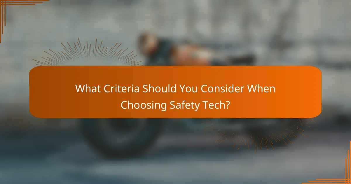 What Criteria Should You Consider When Choosing Safety Tech?