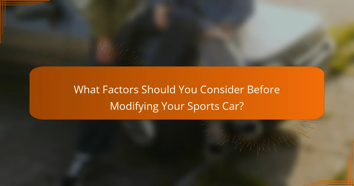 What Factors Should You Consider Before Modifying Your Sports Car?