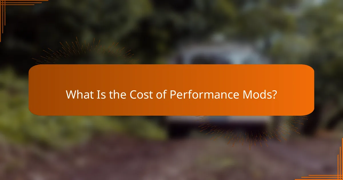What Is the Cost of Performance Mods?