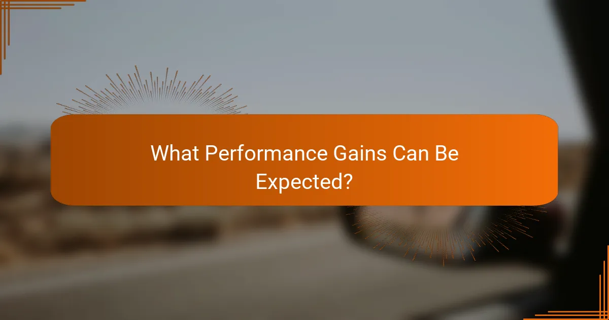 What Performance Gains Can Be Expected?