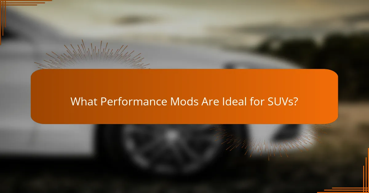 What Performance Mods Are Ideal for SUVs?