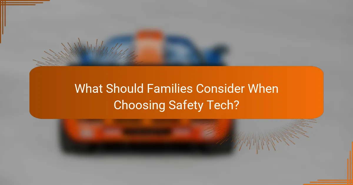 What Should Families Consider When Choosing Safety Tech?