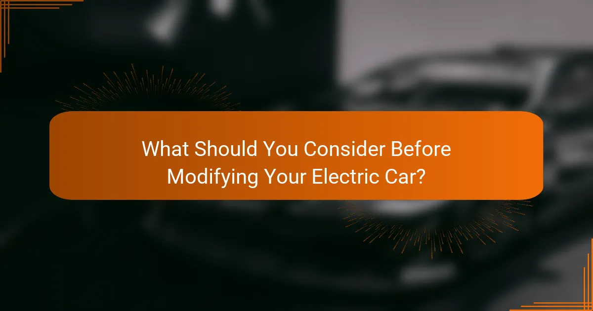 What Should You Consider Before Modifying Your Electric Car?