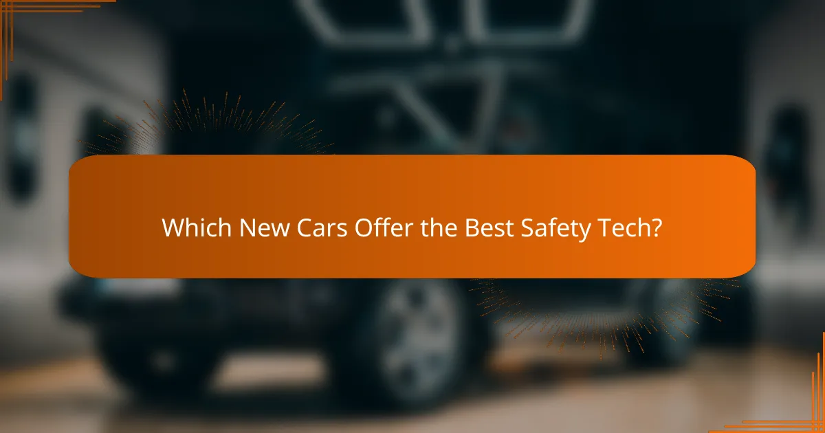 Which New Cars Offer the Best Safety Tech?