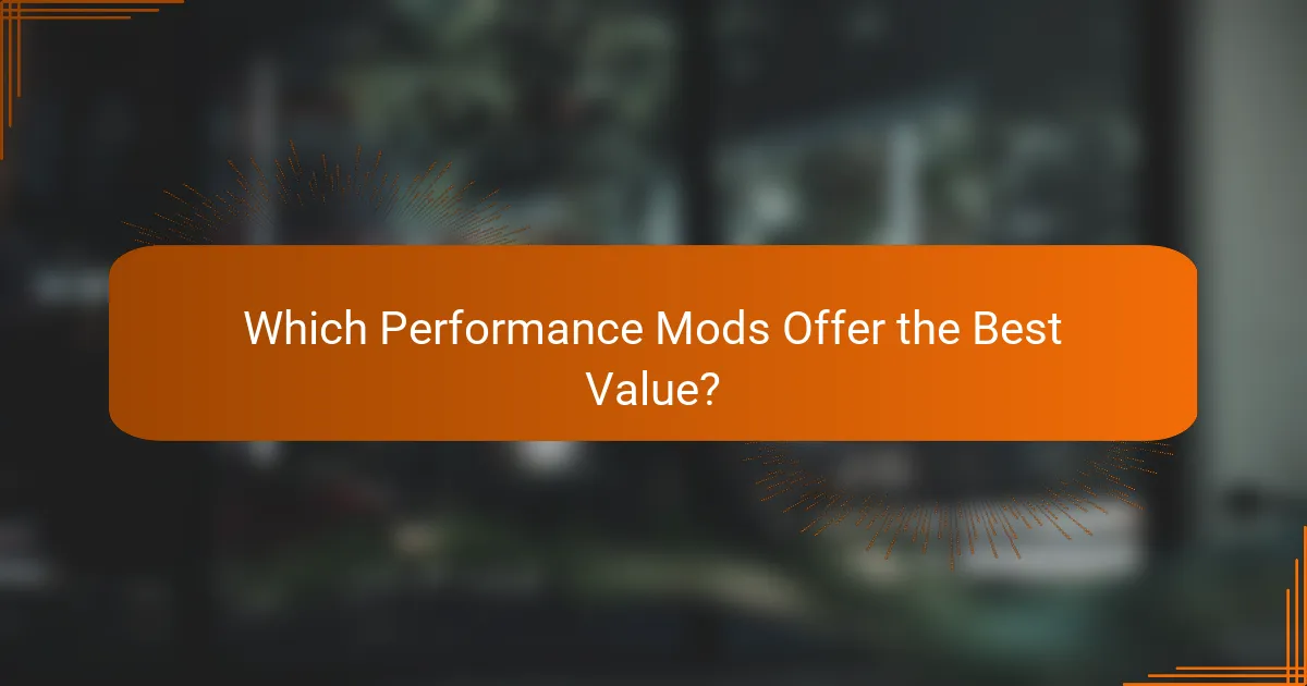 Which Performance Mods Offer the Best Value?